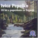 IVICA PEPELKO - 35 let s popevkom za Zagorje (2 CD) IVICA PEPELKO - 35 let s popevkom za Zagorje (2 CD)